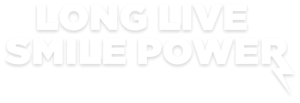 Long Live Smile Power